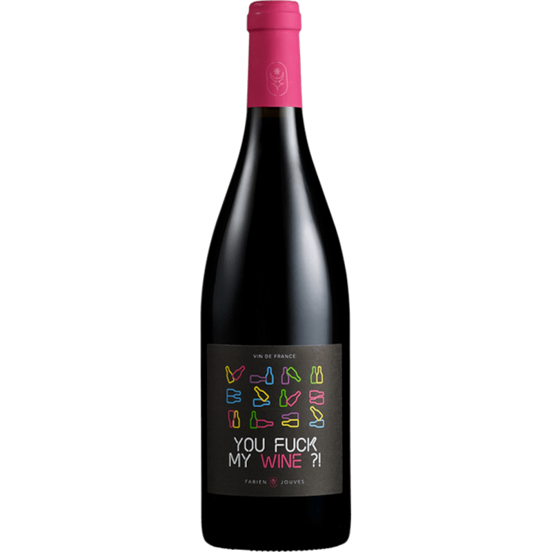 FABIEN JOUVES YOU FUCK MY WINE